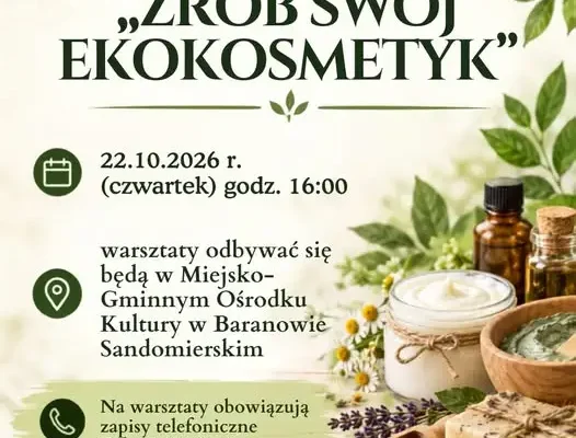 Bezpłatne warsztaty ekokosmetyków w Baranowie Sandomierskim – zapisy trwają