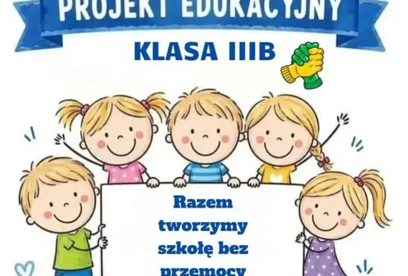 Szkoła bez przemocy rówieśniczej – projekt klasy III b w SP nr 10 w Tarnowskich Górach